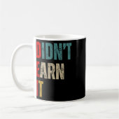 Funny Republican Dei Didn't Earn It コーヒーマグカップ (左)
