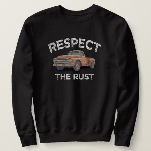funny RESPECT THE RUST Pickup Truck Dad Joke  スウェットシャツ (デザイン正面)