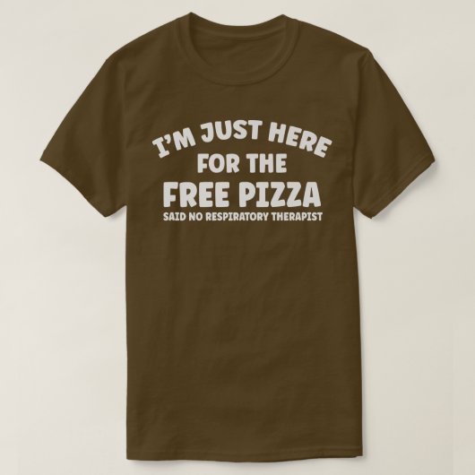 Funny Respiratory Therapist Free Pizza Sarcastic H Tシャツ (デザイン正面)