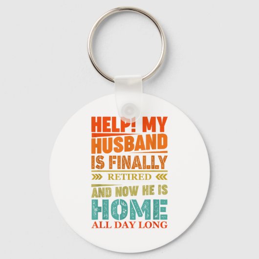 Funny Retired Husband Retirement Quote For A Wife  キーホルダー (正面)