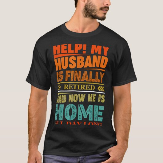 Funny Retired Husband Retirement Quote For A Wife  Tシャツ (正面)
