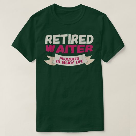 Funny Retired Waiter Promoted to Enjoy  Tシャツ (デザイン正面)