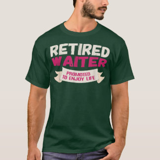 Funny Retired Waiter Promoted to Enjoy Tシャツ