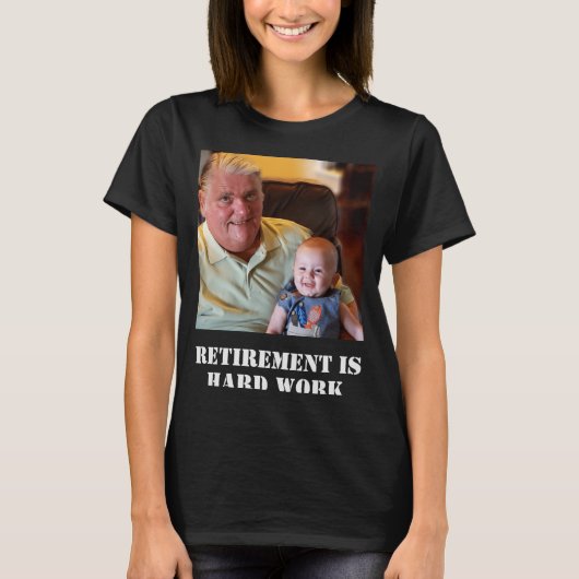 Funny Retirement Is Hard Work Quote Grandpa Photo  Tシャツ (正面)