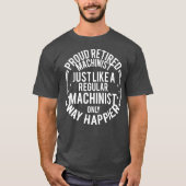 Funny Retirement Machinist Proud Retired Tシャツ (正面)