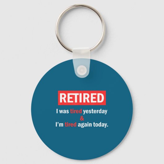 Funny Retirement Quote I'm Retired I Was Tired Yes キーホルダー (正面)