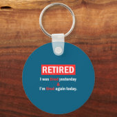 Funny Retirement Quote I'm Retired I Was Tired Yes キーホルダー (正面)