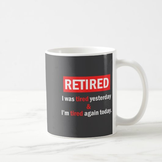 Funny Retirement Quote I'm Retired I Was Tired Yes コーヒーマグカップ (右)