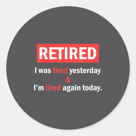 Funny Retirement Quote I'm Retired I Was Tired Yes ラウンドシール (正面)
