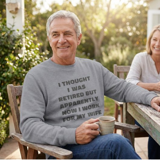 Funny Retirement Retiree Humor Husband Wife スウェットシャツ