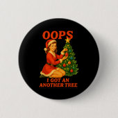 Funny Retro Christmas Oops I Got Another Tree 缶バッジ (正面)