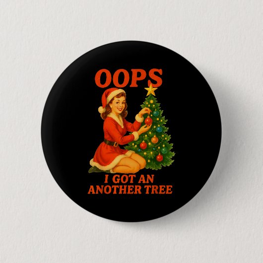 Funny Retro Christmas Oops I Got Another Tree  缶バッジ (正面)