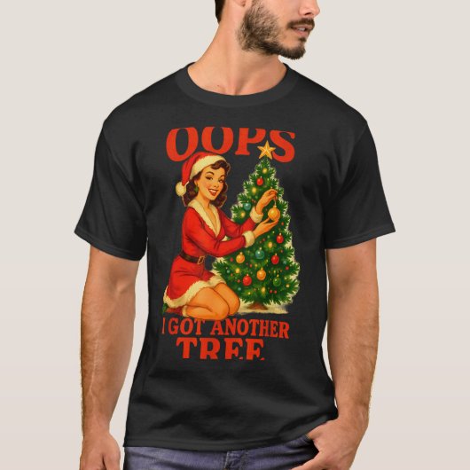 Funny Retro Christmas Oops I Got Another Tree  Tシャツ (正面)