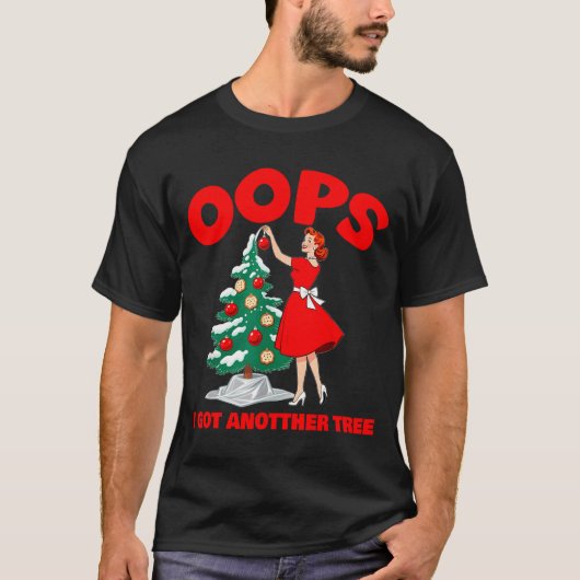 Funny Retro Christmas Oops I Got Another Tree  Tシャツ (正面)