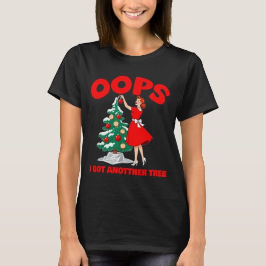 Funny Retro Christmas Oops I Got Another Tree Tシャツ (正面)