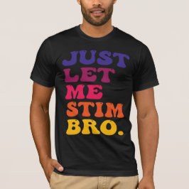 Funny Retro Groovy Just Let Me Stim Bro  Tシャツ