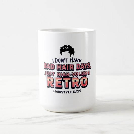 Funny Retro Hair Quote T-Shirt | I Don't Have Bad コーヒーマグカップ (中央)