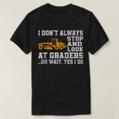 Funny Road Grader Lover Saying Motor Grader Operat Tシャツ (デザイン正面)