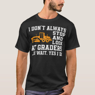 Funny Road Grader Lover Saying Motor Grader Operat Tシャツ