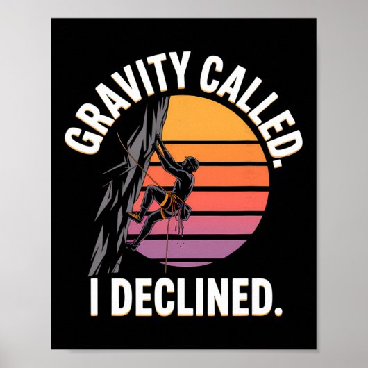 Funny Rock Climbing Gravity Called I Declined Clim ポスター (正面)