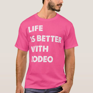 Funny Rodeo Life Is Better With Rodeo Tシャツ