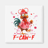 Funny Rooster F-caw-f Valentines Day Chicken Fcawf マグネット (正面)