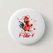 Funny Rooster F-caw-f Valentines Day Chicken Fcawf 缶バッジ (正面)
