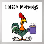 Funny Rooster Hates Mornings Design ポスター<br><div class="desc">Silly fun unique rooster drinking coffee and wearing bunny slippers says I hate mornings.  Perfect design for chicken lovers and for people who hate mornings and waking up early.</div>