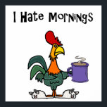 Funny Rooster Hates Mornings Design ポスター<br><div class="desc">Silly fun unique rooster drinking coffee and wearing bunny slippers says I hate mornings.  Perfect design for chicken lovers and for people who hate mornings and waking up early.</div>