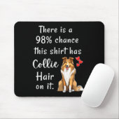Funny Rough Collies 98% Chance Shirt Has Hair Roug マウスパッド (マウス)