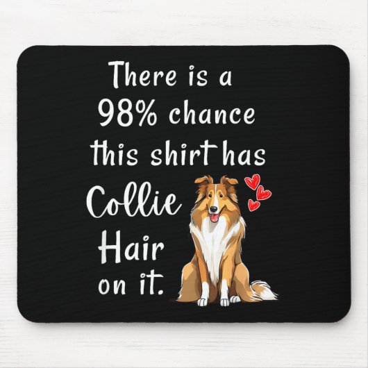 Funny Rough Collies 98% Chance Shirt Has Hair Roug マウスパッド (正面)