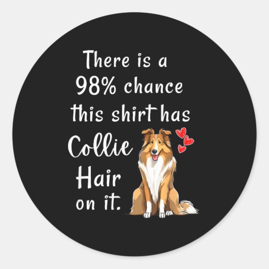 Funny Rough Collies 98% Chance Shirt Has Hair Roug ラウンドシール (正面)
