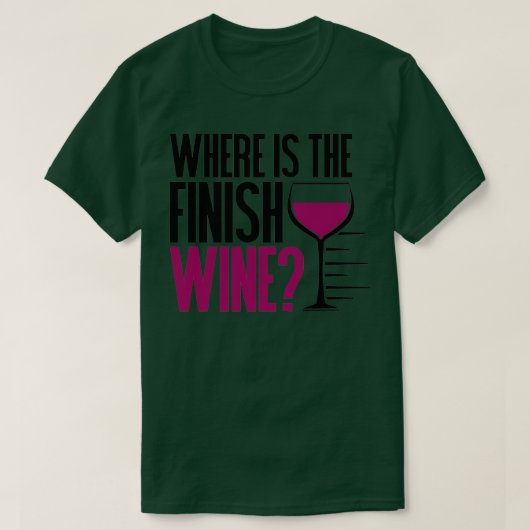 Funny Running and Wine Where Is the Finish Wine Tシャツ (デザイン正面)