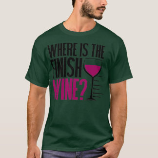 Funny Running and Wine Where Is the Finish Wine Tシャツ