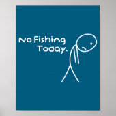 Funny Sad Stickman No Fishing Today Fishing Lovers ポスター (正面)