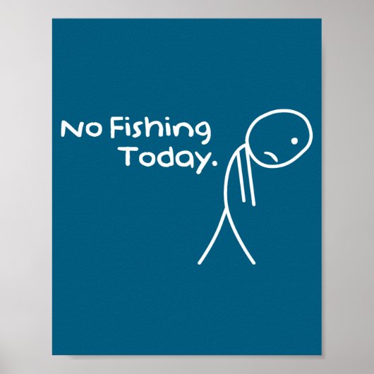 Funny Sad Stickman No Fishing Today Fishing Lovers ポスター (正面)