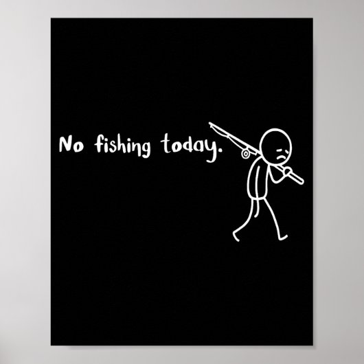 Funny Sad Stickman No Fishing Today Fishing Lovers ポスター (正面)
