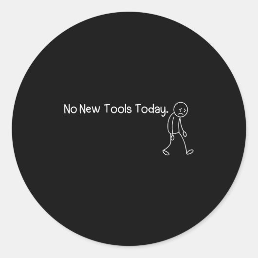 Funny Sad Stickman No New Tools Today  ラウンドシール (正面)