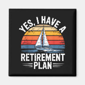 Funny Sailing Retirement Plan Boat Lover Gift マグネット (正面)