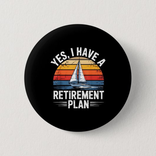 Funny Sailing Retirement Plan Boat Lover Gift  缶バッジ (正面)