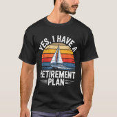 Funny Sailing Retirement Plan Boat Lover Gift  Tシャツ (正面)
