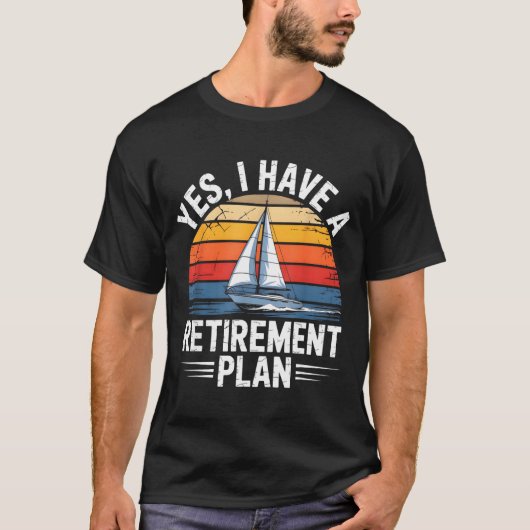 Funny Sailing Retirement Plan Boat Lover Gift  Tシャツ (正面)