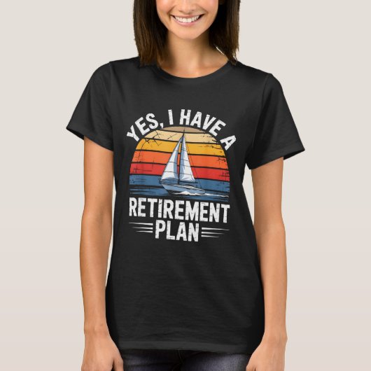 Funny Sailing Retirement Plan Boat Lover Gift  Tシャツ (正面)