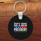 Funny Santa Bring Me A New President Liberal Democ キーホルダー (正面)