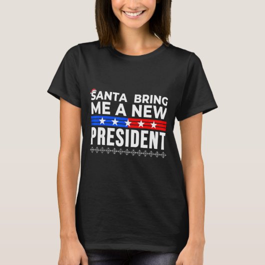 Funny Santa Bring Me A New President Liberal Democ Tシャツ (正面)