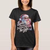 Funny Santa Checked Your Browser History No Gifts  Tシャツ (正面)