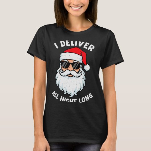 Funny Santa Claus I Deliver All Night Long Christm Tシャツ (正面)