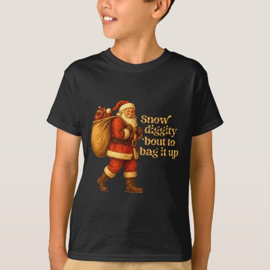 Funny Santa Claus Snow Diggity Bout To Bag It Up  Tシャツ (正面)