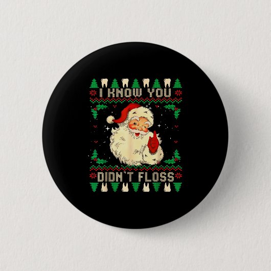 Funny Santa I Know You Didn't Floss Dentist Dental 缶バッジ (正面)