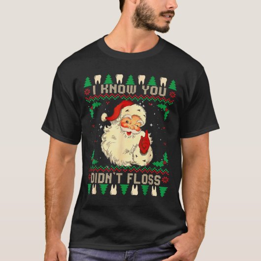 Funny Santa I Know You Didn't Floss Dentist Dental Tシャツ (正面)